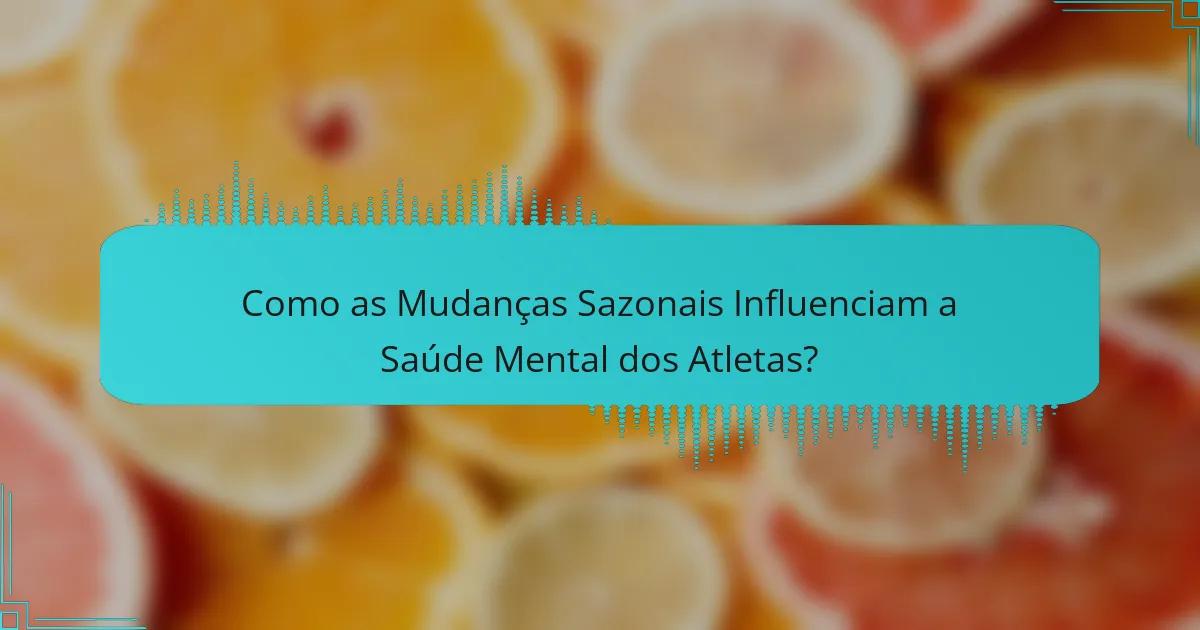 Como as Mudanças Sazonais Influenciam a Saúde Mental dos Atletas?