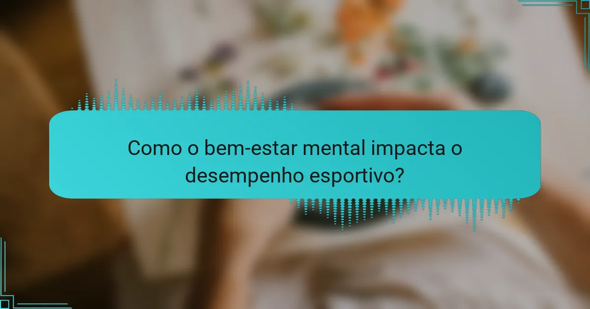 Como o bem-estar mental impacta o desempenho esportivo?