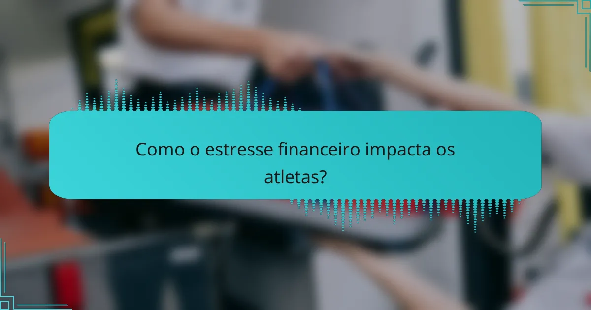 Como o estresse financeiro impacta os atletas?