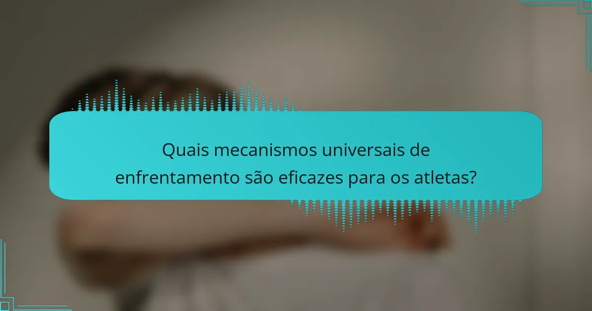 Quais mecanismos universais de enfrentamento são eficazes para os atletas?