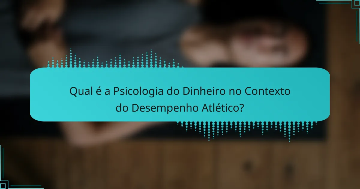 Qual é a Psicologia do Dinheiro no Contexto do Desempenho Atlético?